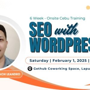 Batch 6 - 6-Week SEO with WordPress Lapu-Lapu, Cebu Face-to-Face Training with Coach Leandro - February 1, 2025 – March 8, 2025 - Limited Slots