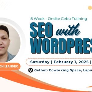 Batch 6 - 6-Week SEO with WordPress Lapu-Lapu, Cebu Face-to-Face Training with Coach Leandro - February 1, 2025 – March 8, 2025 - Limited Slots(Reservations)