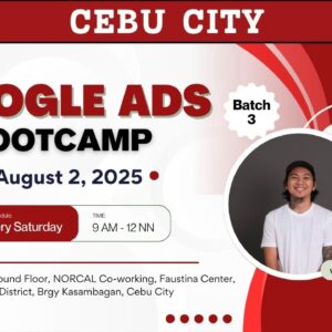 Batch 3 – 4-Week Google Ads Bootcamp Cebu Face-to-Face Training with Coach Eroll – August 2, 2025 – Limited Slots
