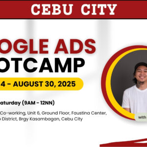 Batch 4 – 4-Week Google Ads Bootcamp Cebu Face-to-Face Training with Coach Eroll – August 30, 2025 - September 20, 2025 – Limited Slots